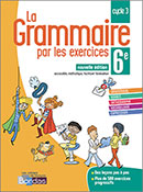 La grammaire par les exercices 6e - Ed.2018
