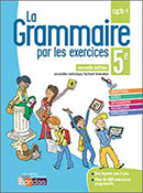 La grammaire par les exercices 5e - Ed.2018
