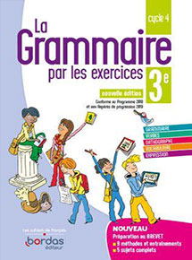 La grammaire par les exercices 3e - Ed.2019