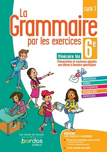 La grammaire par les exercices 6e Itin&eacute;raire bis -&nbsp; &Eacute;d.2021