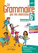 La grammaire par les exercices 6e - &Eacute;d.2021