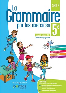 La grammaire par les exercices 5e - &Eacute;d.2021