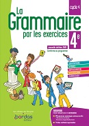 La grammaire par les exercices 4e - &Eacute;d.2021